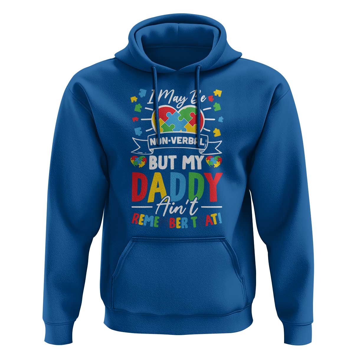 I May Be Non Verbal But My Daddy Ain't Remember That Hoodie Autism Awareness Dad