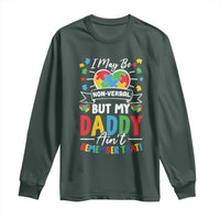 I May Be Non Verbal But My Daddy Ain't Remember That Long Sleeve Shirt Autism Awareness Dad