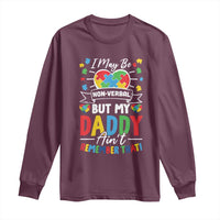 I May Be Non Verbal But My Daddy Ain't Remember That Long Sleeve Shirt Autism Awareness Dad