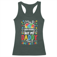 I May Be Non Verbal But My Daddy Ain't Remember That Racerback Tank Top Autism Awareness Dad