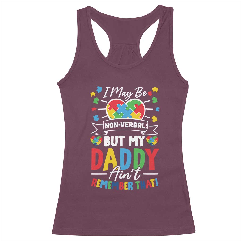 I May Be Non Verbal But My Daddy Ain't Remember That Racerback Tank Top Autism Awareness Dad