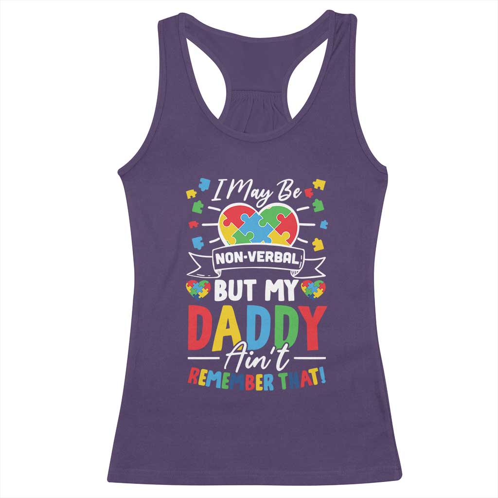 I May Be Non Verbal But My Daddy Ain't Remember That Racerback Tank Top Autism Awareness Dad