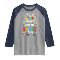I May Be Non Verbal But My Daddy Ain't Remember That Raglan Shirt Autism Awareness Dad