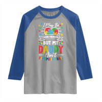 I May Be Non Verbal But My Daddy Ain't Remember That Raglan Shirt Autism Awareness Dad