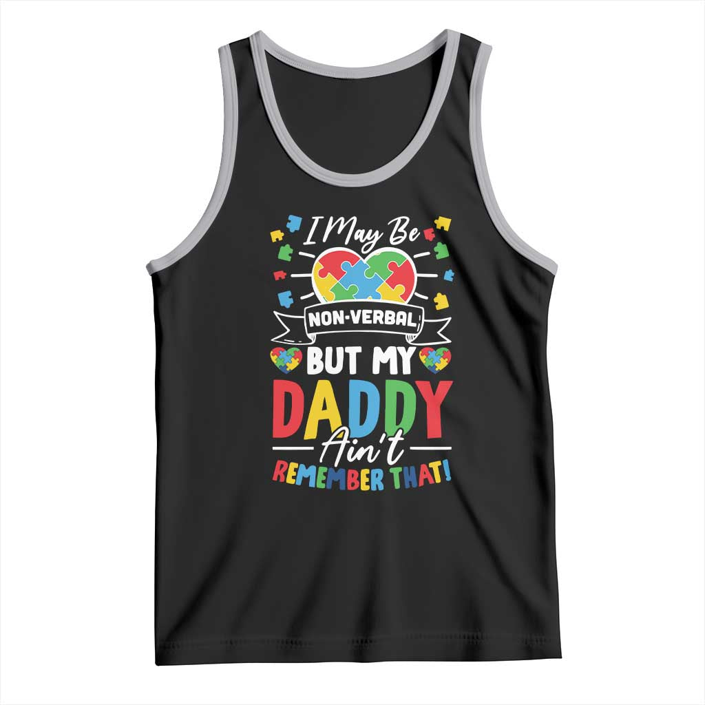 I May Be Non Verbal But My Daddy Ain't Remember That Tank Top Autism Awareness Dad