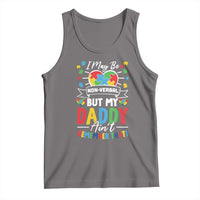 I May Be Non Verbal But My Daddy Ain't Remember That Tank Top Autism Awareness Dad