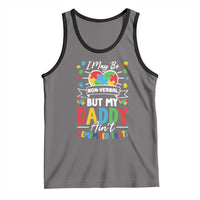 I May Be Non Verbal But My Daddy Ain't Remember That Tank Top Autism Awareness Dad