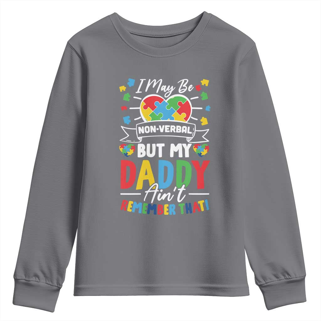 I May Be Non Verbal But My Daddy Ain't Remember That Youth Sweatshirt Autism Awareness Dad
