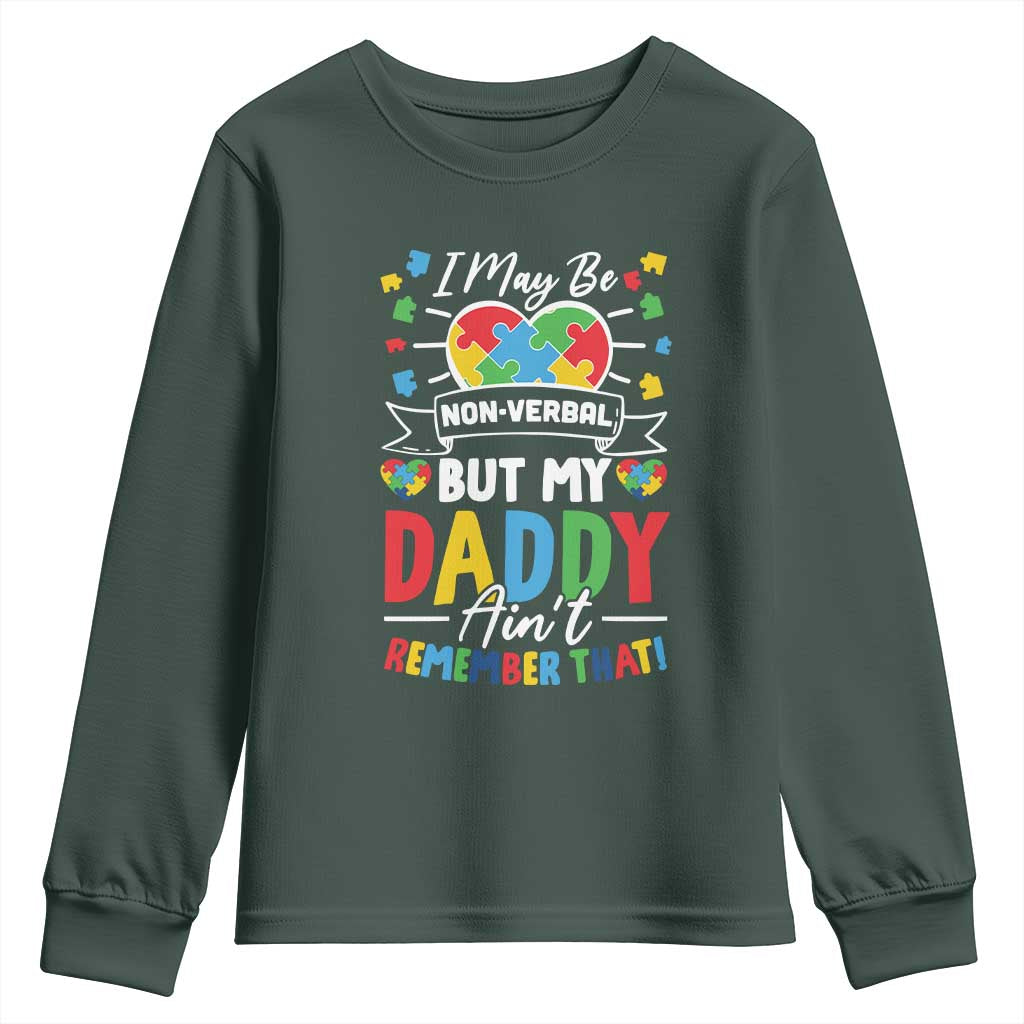 I May Be Non Verbal But My Daddy Ain't Remember That Youth Sweatshirt Autism Awareness Dad
