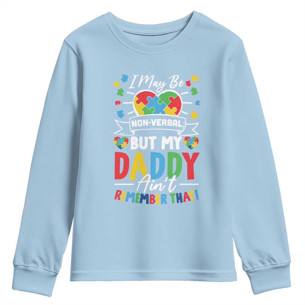 I May Be Non Verbal But My Daddy Ain't Remember That Youth Sweatshirt Autism Awareness Dad