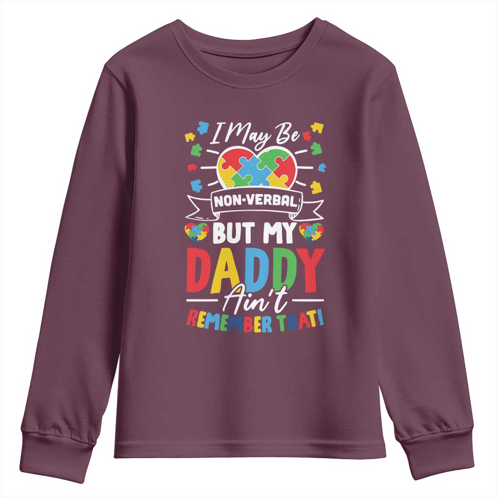 I May Be Non Verbal But My Daddy Ain't Remember That Youth Sweatshirt Autism Awareness Dad