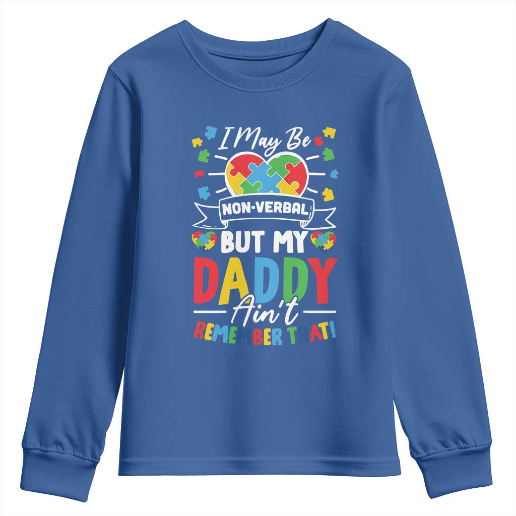 I May Be Non Verbal But My Daddy Ain't Remember That Youth Sweatshirt Autism Awareness Dad