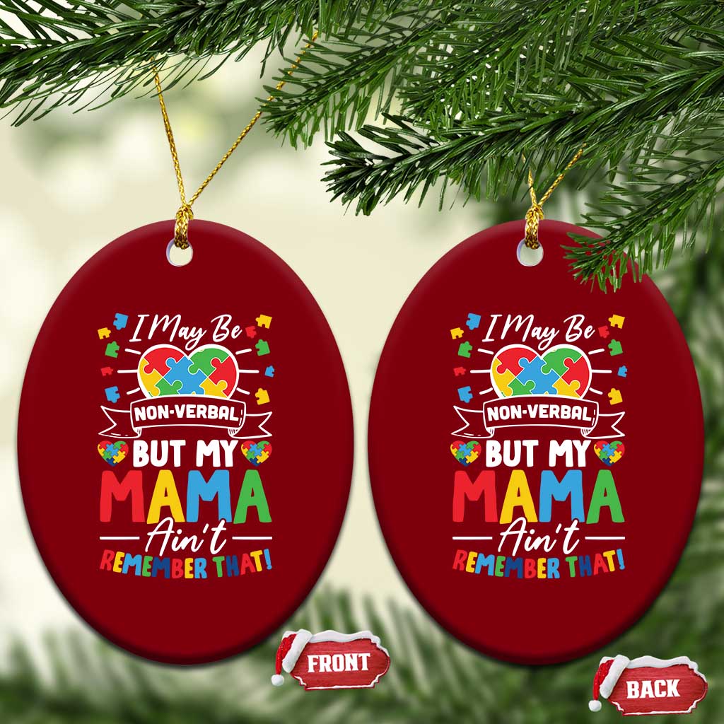 I May Be Non Verbal But My Mama Ain't Remember That Ceramic Ornament Autism Awareness Mom
