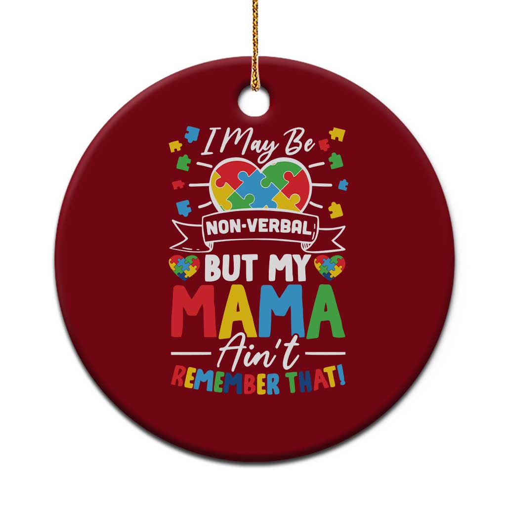 I May Be Non Verbal But My Mama Ain't Remember That Ceramic Ornament Autism Awareness Mom