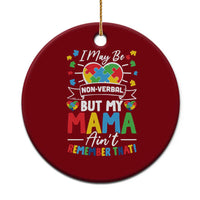 I May Be Non Verbal But My Mama Ain't Remember That Ceramic Ornament Autism Awareness Mom