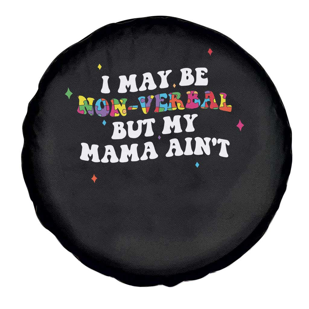 Funny Autism Awareness Mom Spare Tire Cover I May Be Non Verbal But My Mama Ain't