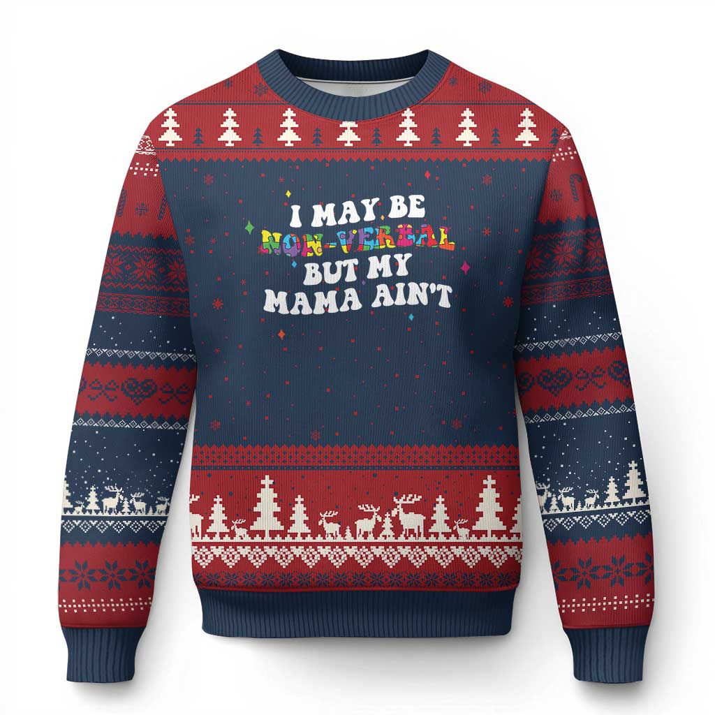 Funny Autism Awareness Mom Ugly Christmas Sweater I May Be Non Verbal But My Mama Ain't