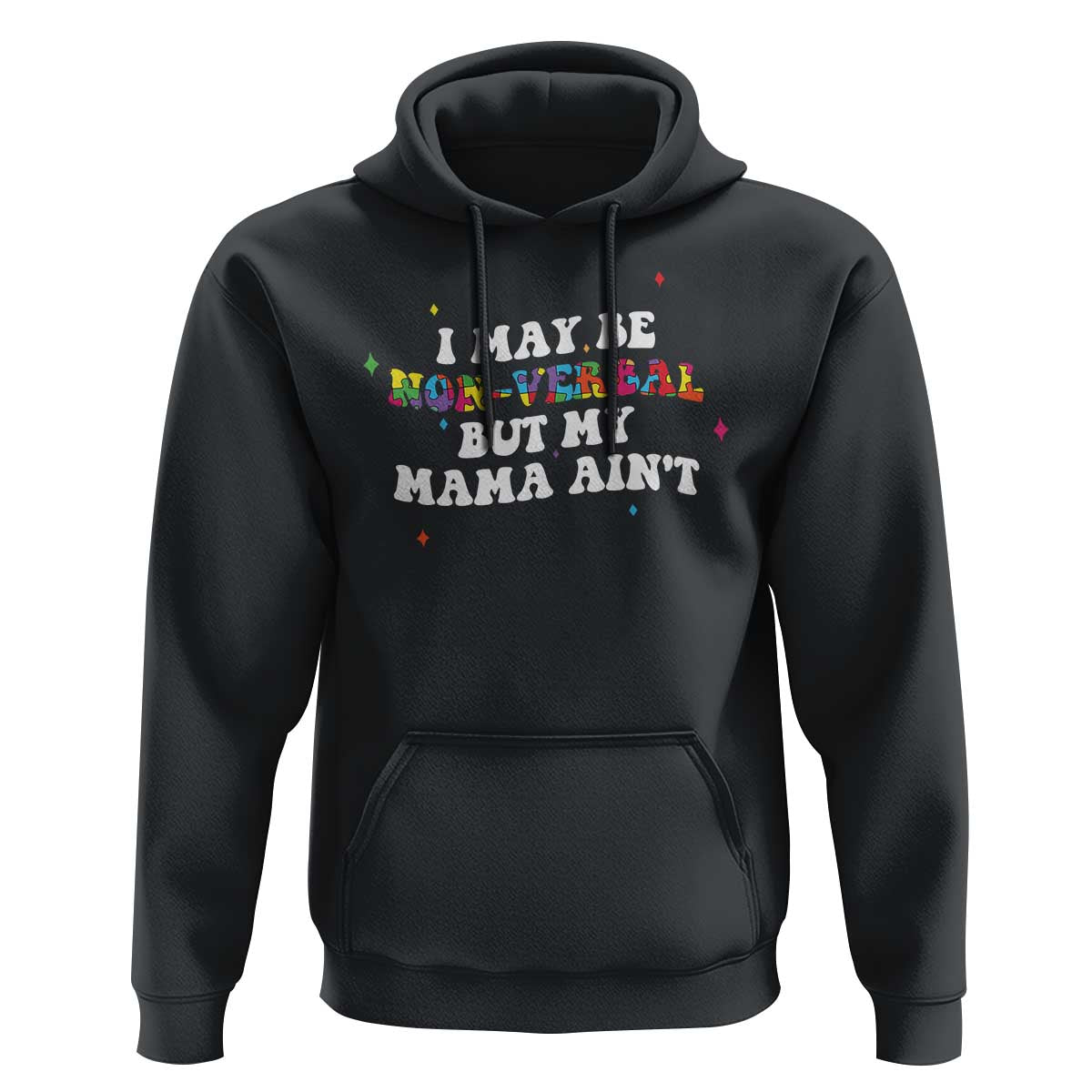 Funny Autism Awareness Mom Hoodie I May Be Non Verbal But My Mama Ain't