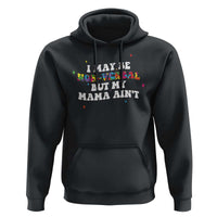 Funny Autism Awareness Mom Hoodie I May Be Non Verbal But My Mama Ain't