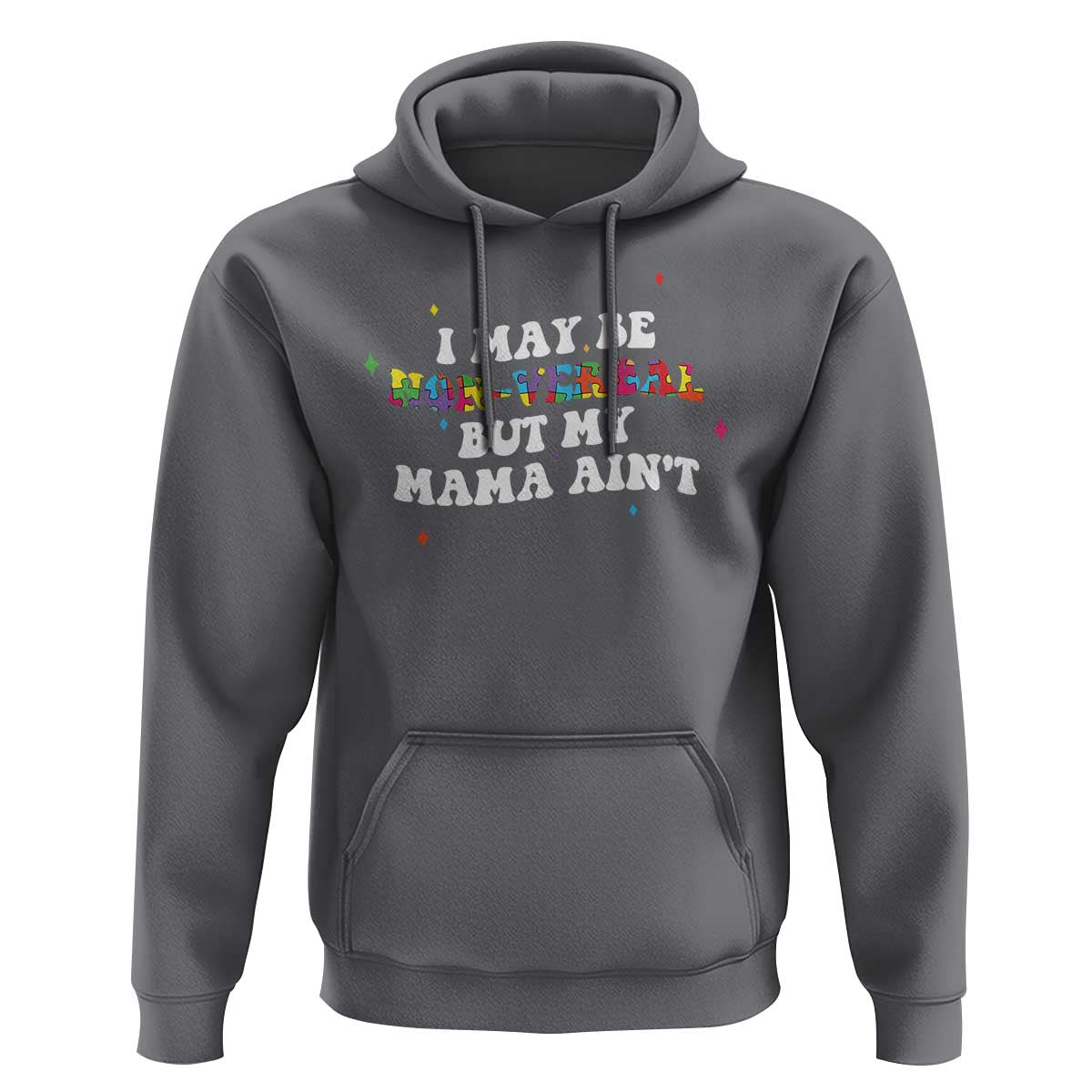 Funny Autism Awareness Mom Hoodie I May Be Non Verbal But My Mama Ain't