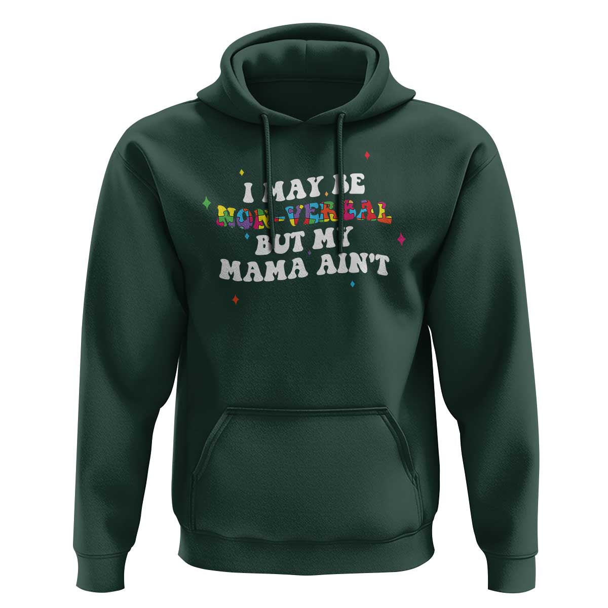 Funny Autism Awareness Mom Hoodie I May Be Non Verbal But My Mama Ain't
