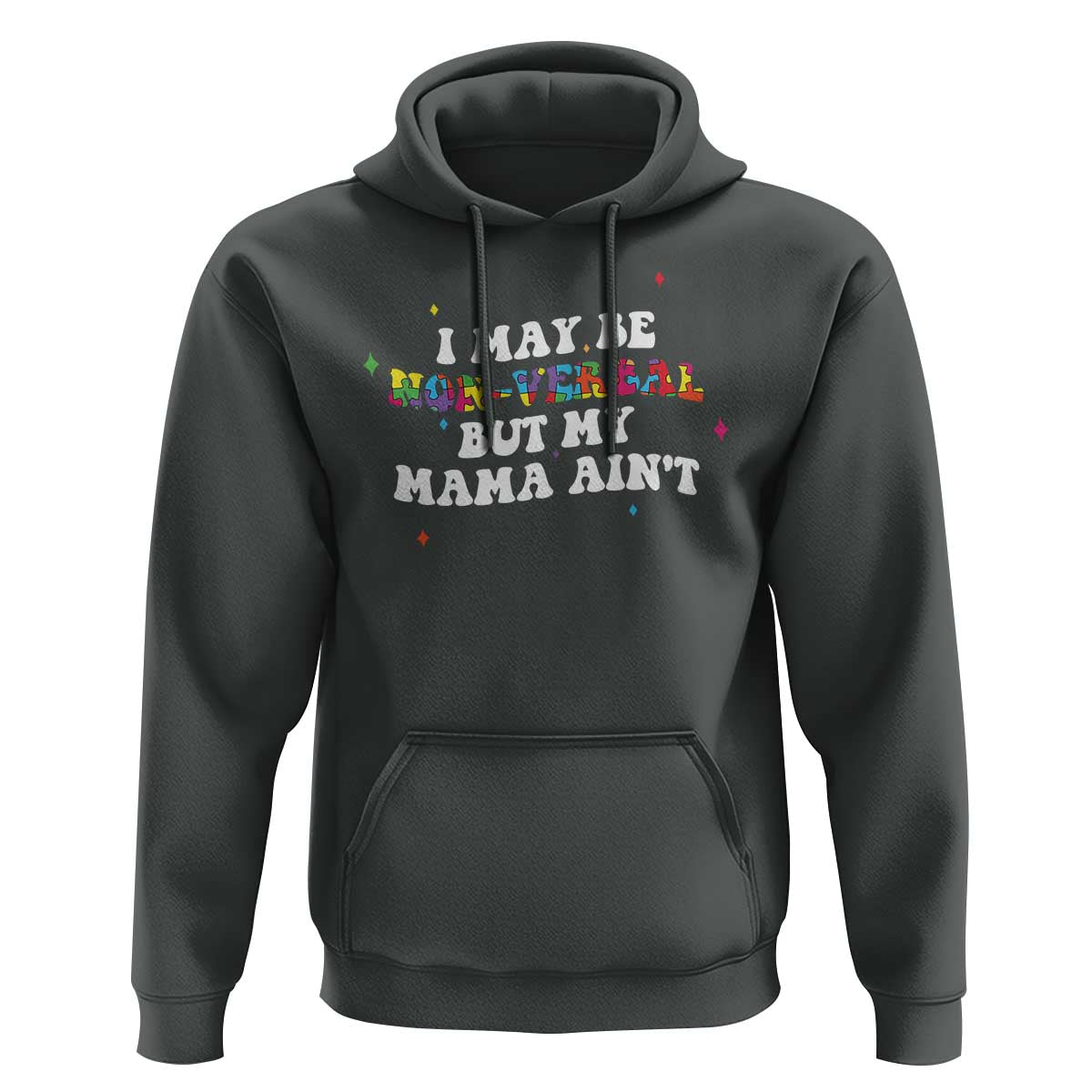 Funny Autism Awareness Mom Hoodie I May Be Non Verbal But My Mama Ain't