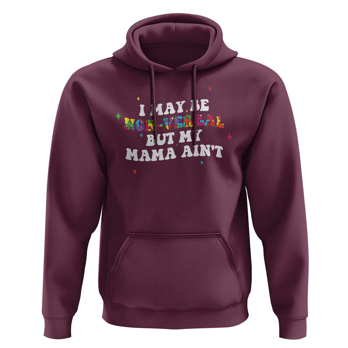 Funny Autism Awareness Mom Hoodie I May Be Non Verbal But My Mama Ain't