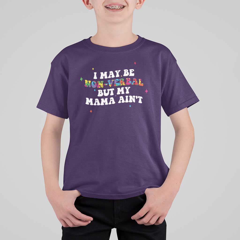 Funny Autism Awareness Mom T Shirt For Kid I May Be Non Verbal But My Mama Ain't