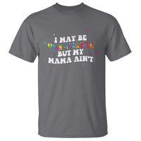 Funny Autism Awareness Mom T Shirt I May Be Non Verbal But My Mama Ain't