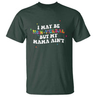 Funny Autism Awareness Mom T Shirt I May Be Non Verbal But My Mama Ain't