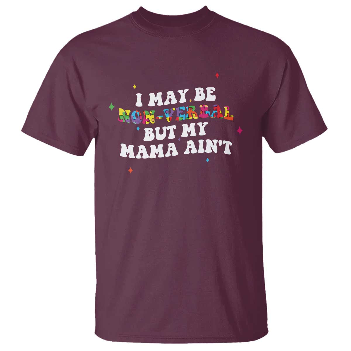 Funny Autism Awareness Mom T Shirt I May Be Non Verbal But My Mama Ain't