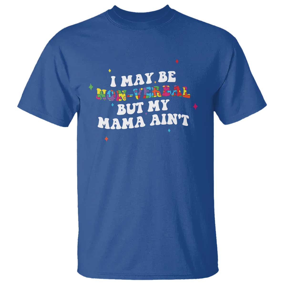 Funny Autism Awareness Mom T Shirt I May Be Non Verbal But My Mama Ain't