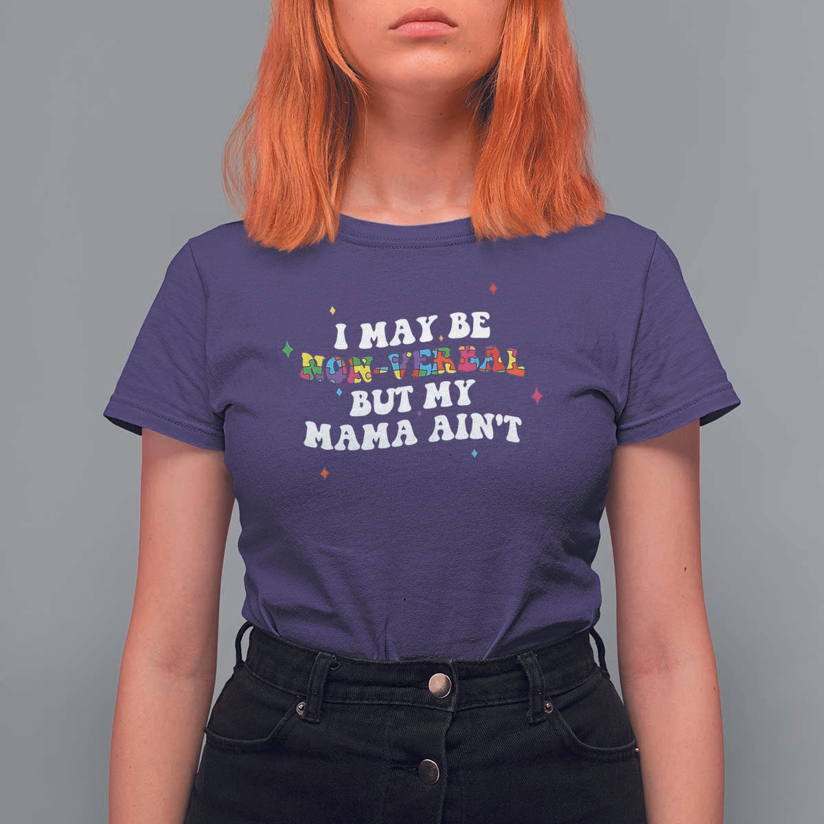 Funny Autism Awareness Mom T Shirt For Women I May Be Non Verbal But My Mama Ain't