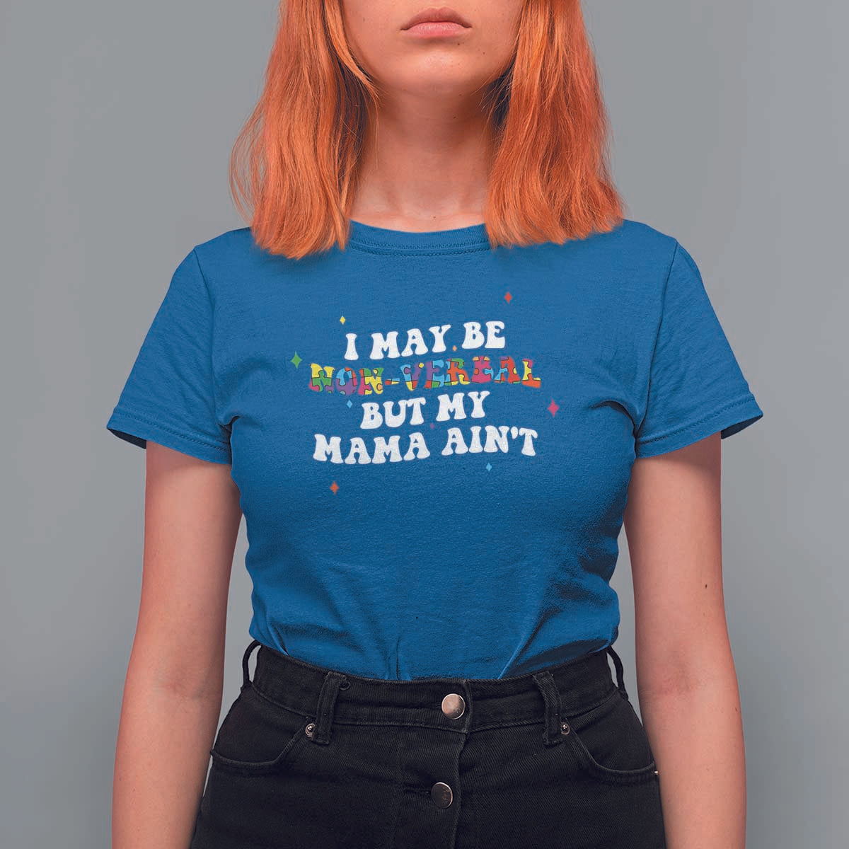 Funny Autism Awareness Mom T Shirt For Women I May Be Non Verbal But My Mama Ain't