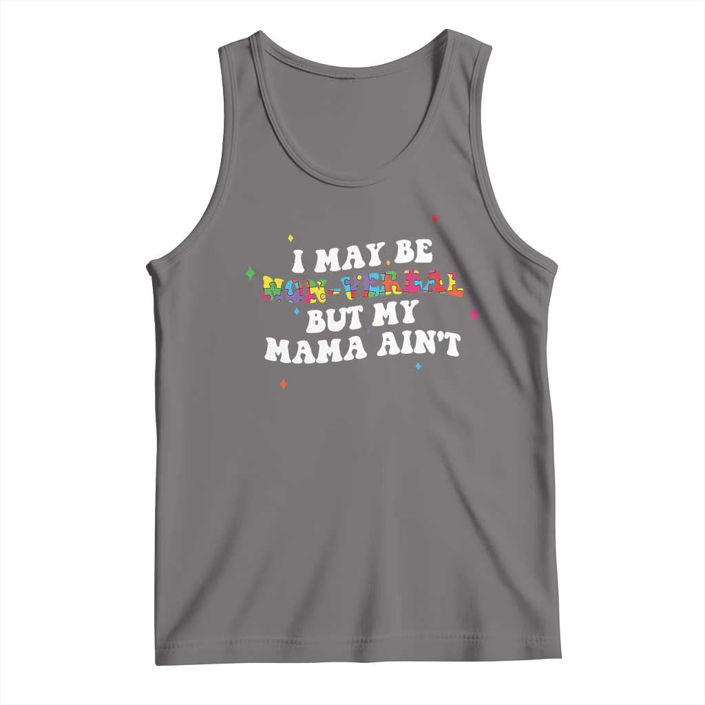 Funny Autism Awareness Mom Tank Top I May Be Non Verbal But My Mama Ain't