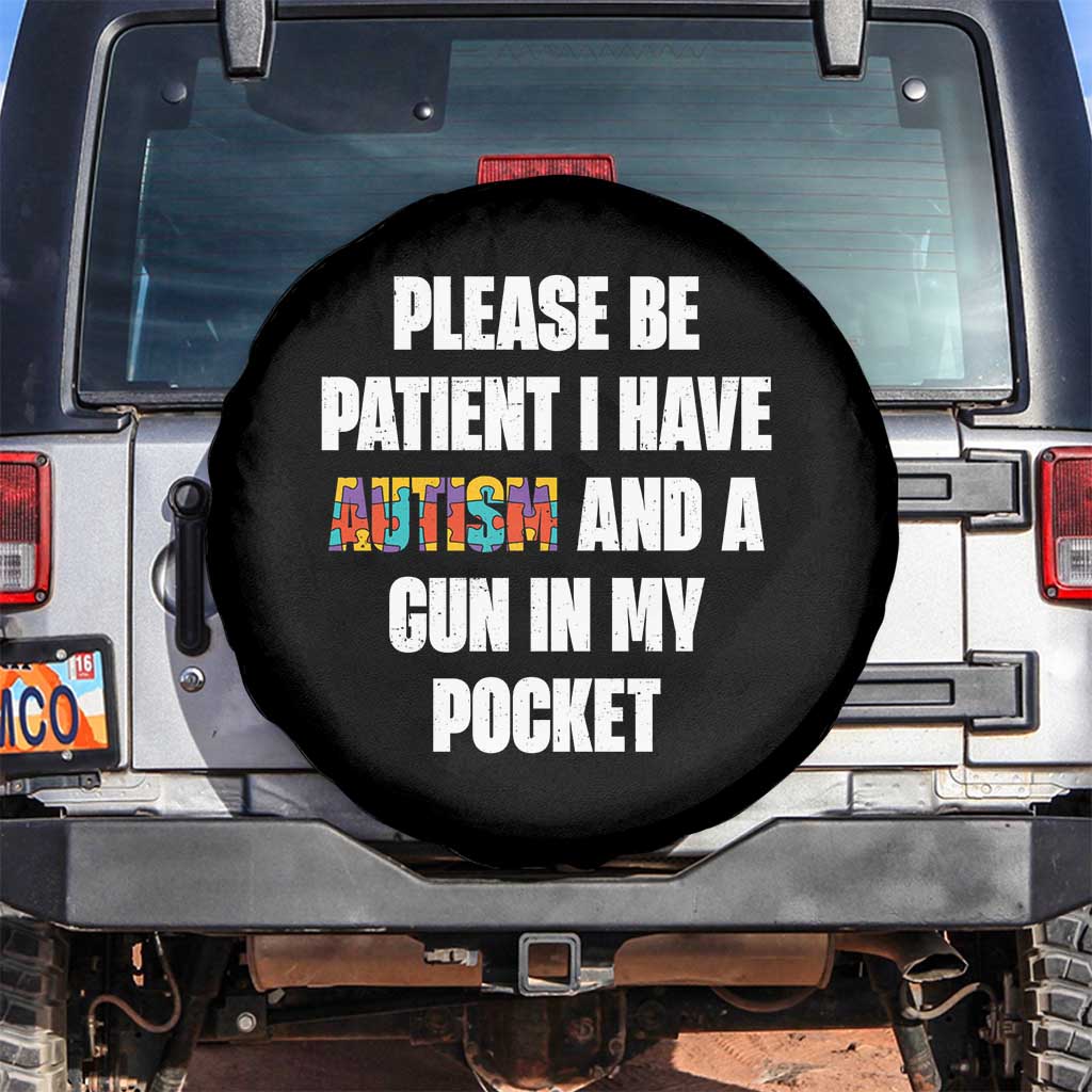 Funny Please Be Patient I Have Autism And A Gun In My Pocket Spare Tire Cover Autism Awareness