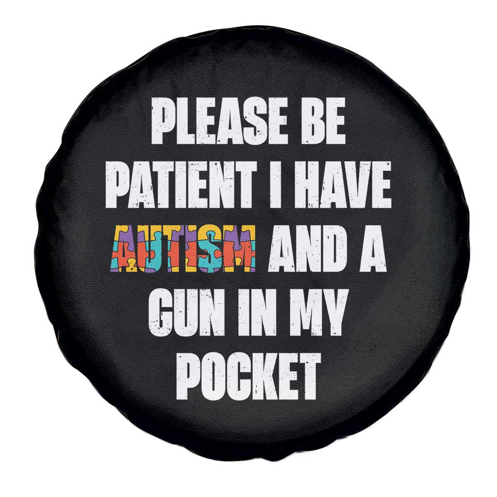 Funny Please Be Patient I Have Autism And A Gun In My Pocket Spare Tire Cover Autism Awareness