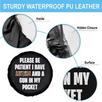 Funny Please Be Patient I Have Autism And A Gun In My Pocket Spare Tire Cover Autism Awareness