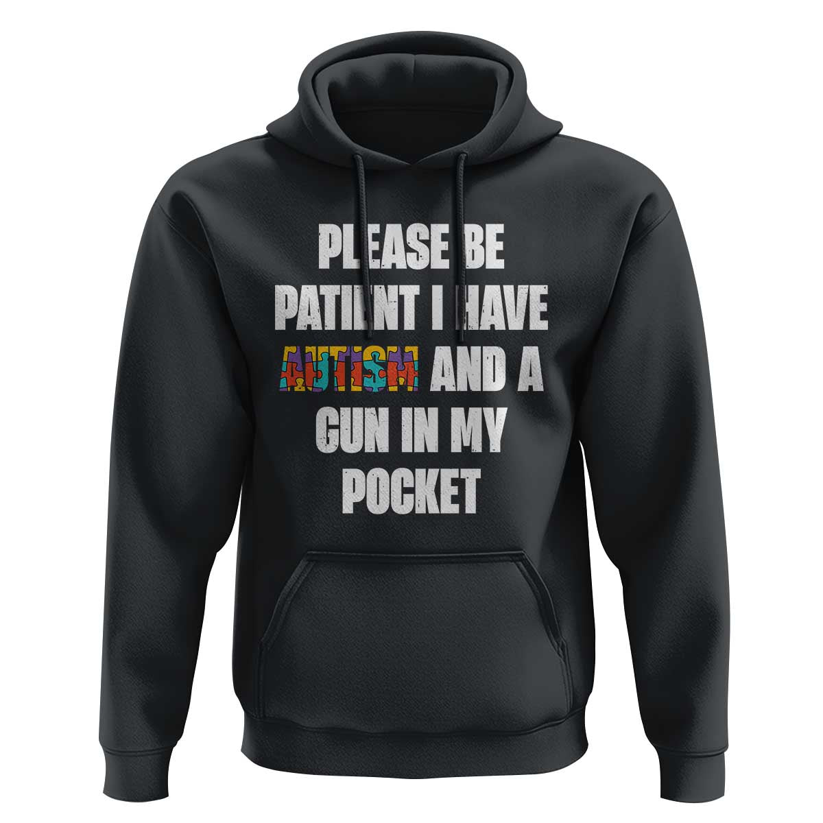 Funny Please Be Patient I Have Autism And A Gun In My Pocket Hoodie Autism Awareness