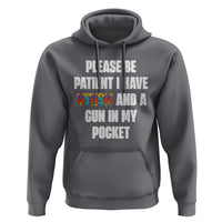 Funny Please Be Patient I Have Autism And A Gun In My Pocket Hoodie Autism Awareness