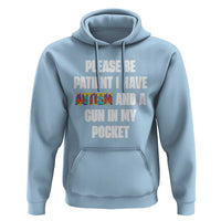 Funny Please Be Patient I Have Autism And A Gun In My Pocket Hoodie Autism Awareness