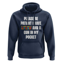 Funny Please Be Patient I Have Autism And A Gun In My Pocket Hoodie Autism Awareness