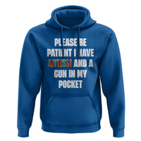 Funny Please Be Patient I Have Autism And A Gun In My Pocket Hoodie Autism Awareness