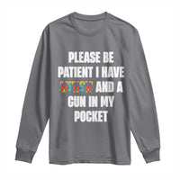Funny Please Be Patient I Have Autism And A Gun In My Pocket Long Sleeve Shirt Autism Awareness