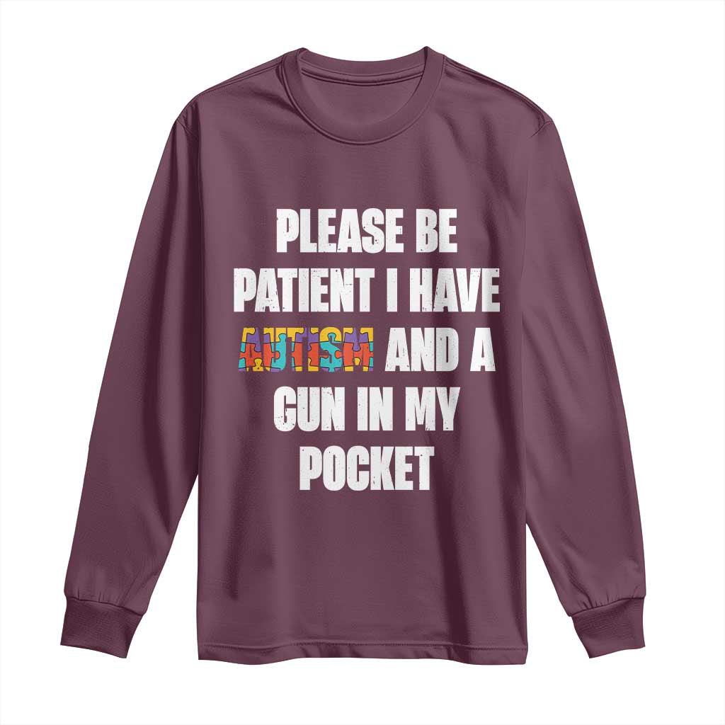 Funny Please Be Patient I Have Autism And A Gun In My Pocket Long Sleeve Shirt Autism Awareness