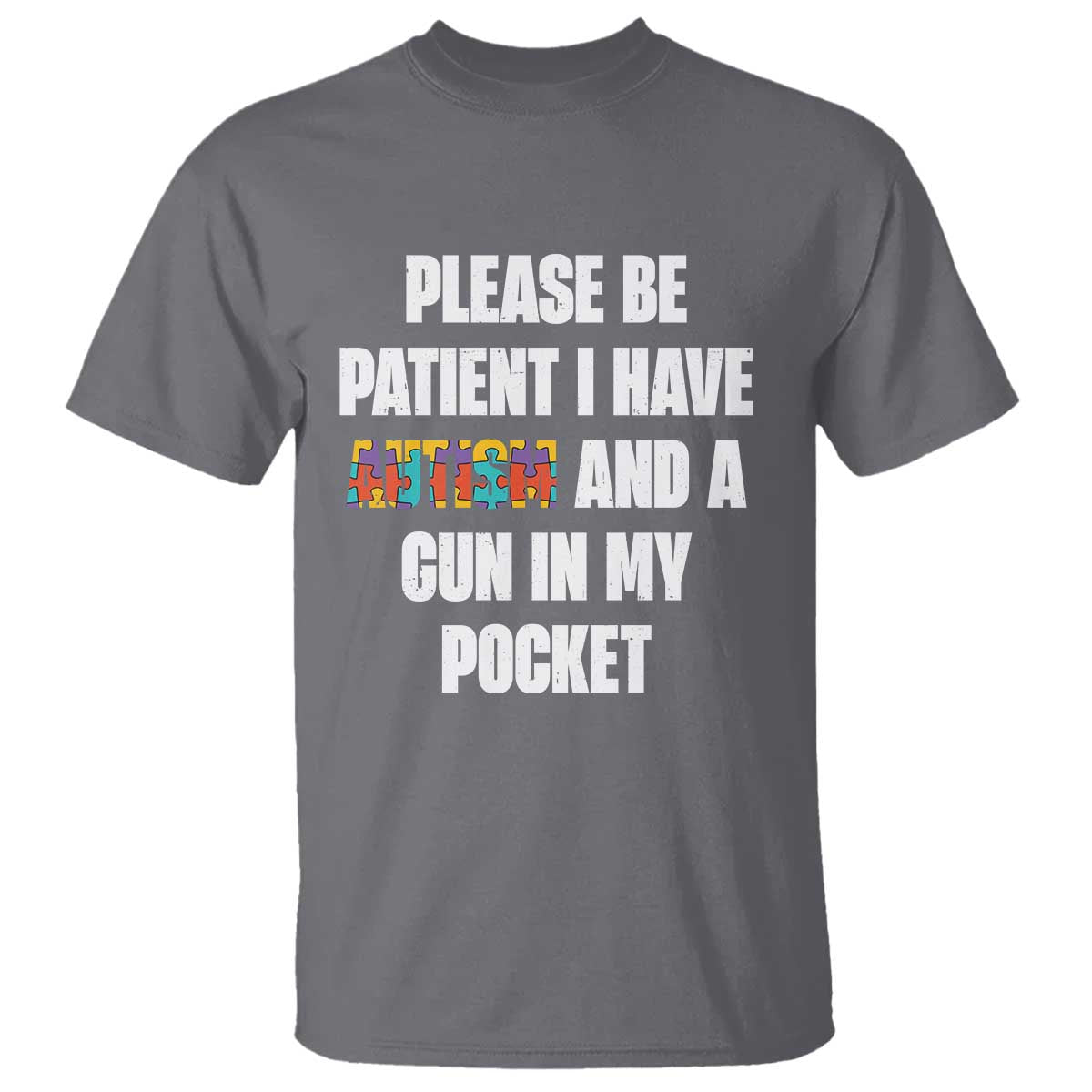 Funny Please Be Patient I Have Autism And A Gun In My Pocket T Shirt Autism Awareness