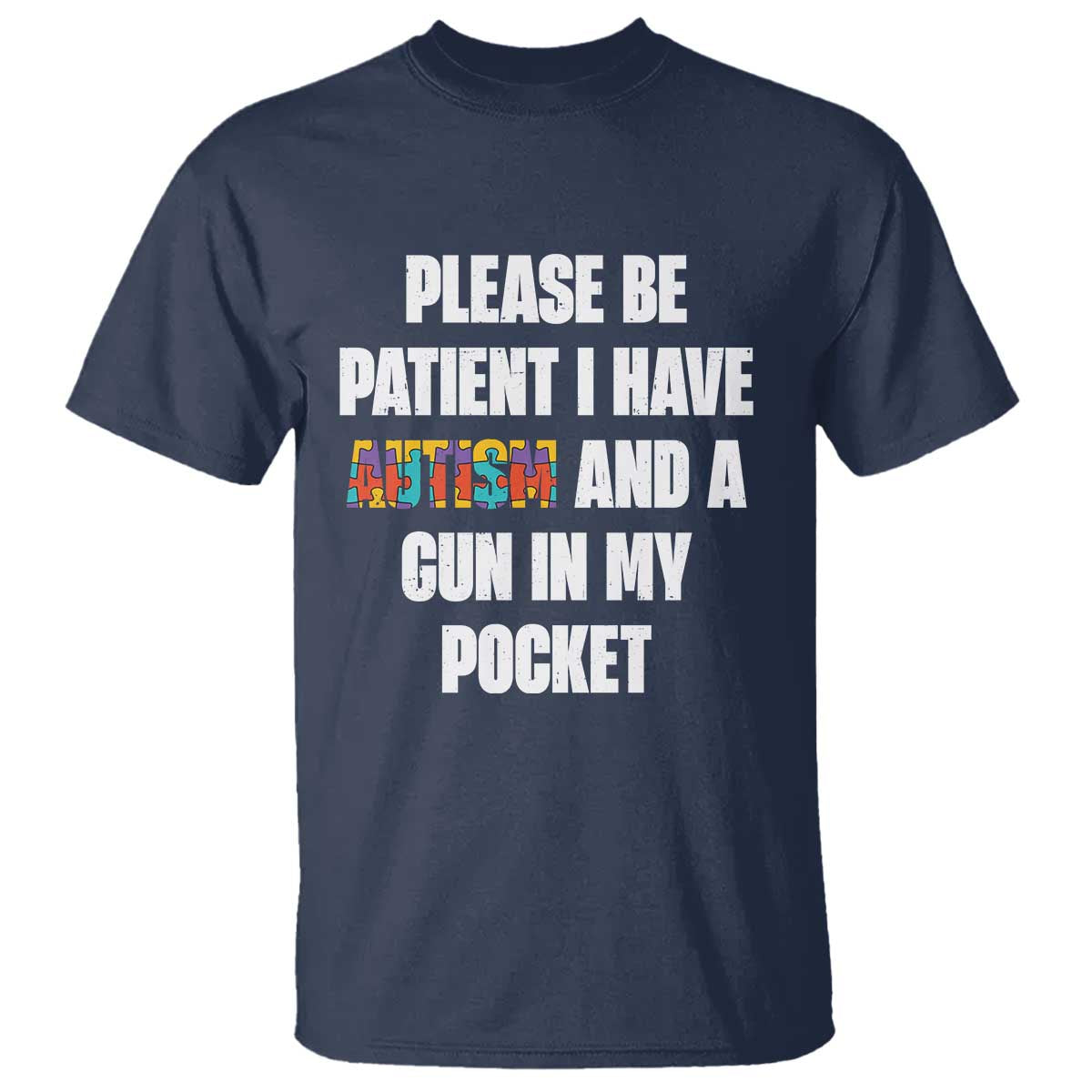 Funny Please Be Patient I Have Autism And A Gun In My Pocket T Shirt Autism Awareness