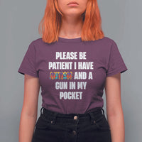 Funny Please Be Patient I Have Autism And A Gun In My Pocket T Shirt For Women Autism Awareness