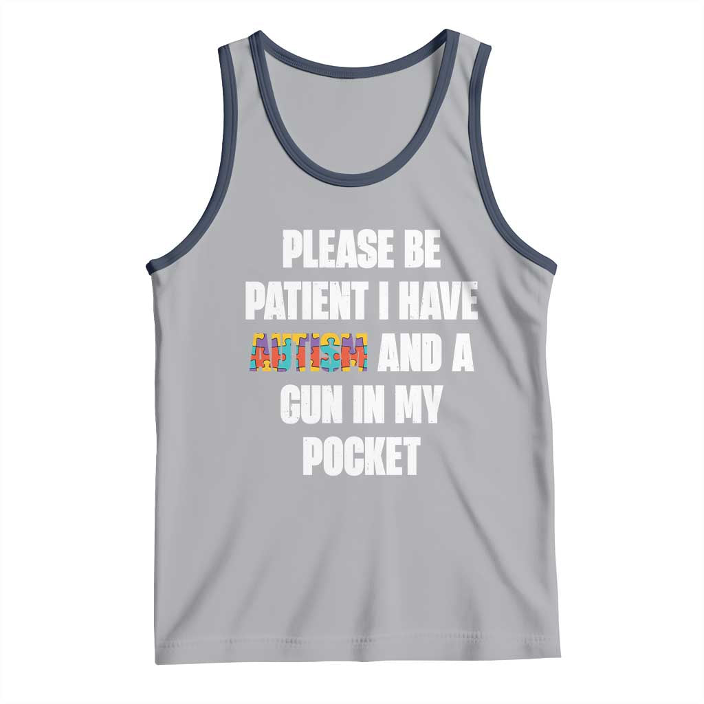 Funny Please Be Patient I Have Autism And A Gun In My Pocket Tank Top Autism Awareness