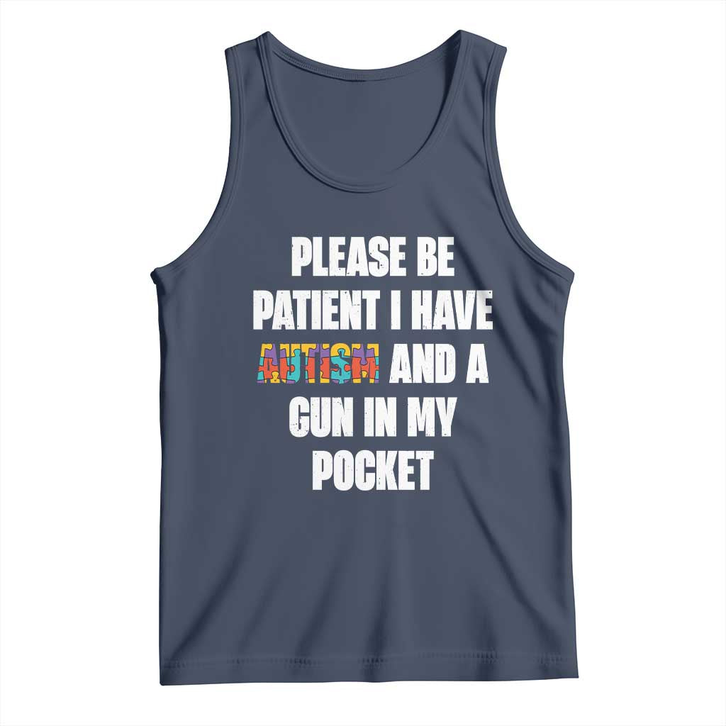 Funny Please Be Patient I Have Autism And A Gun In My Pocket Tank Top Autism Awareness